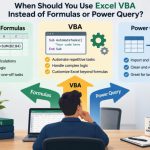 ⚙️ When Should You Use Excel VBA Instead of Formulas or Power Query?
