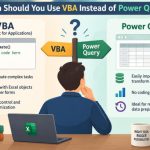 ๐งญ When Should You Use VBA Instead of Power Query?