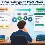⚙️ From Prototype to Production: How to Turn a Quick VBA Macro into a Reliable Business Tool